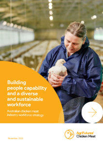 A woman in a blue coat gently holds a chick inside a large poultry shed. Text overlay features "Building people capability and a diverse and sustainable workforce" with the AgriFutures Chicken Meat logo visible.